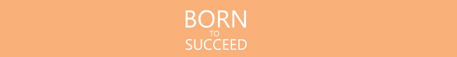 Born to succeed